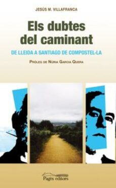els dubtes del caminat: de lleida a santiago de compostel·la-jesus m. villafranca-9788497795210