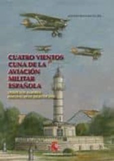cuatro vientos. cuna de la aviacion militar española: desde los a lbores hasta el 18 de julio de 1936-adolfo roldan villen-9788497816410