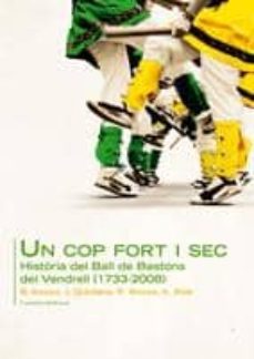 un cop fort i sec: historia del vall de bastons del vendrell (173 3-2008)-9788497914710