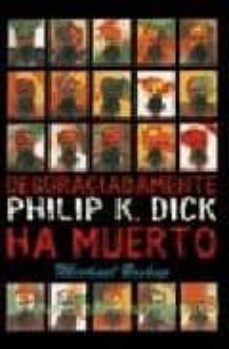 desgraciadamente philip k. dick ha muerto-michael bishop-9788498004410