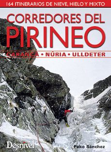 corredores del pirineo: carnaça-nuria-ulldeter. 164 itinerarios d e hielo, nieve y mixto-9788498291810