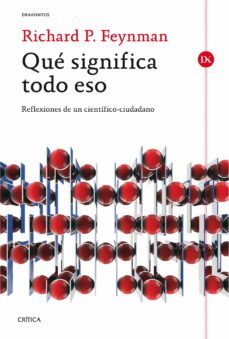 que significa todo eso: reflexiones de un cientifico-ciudadano-richard p. feynman-9788498926910