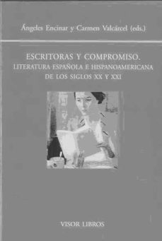 escritoras y compromiso: literatura española e hispanoamericana d e los siglos xx y xxi-m angeles encinar felix-carmen valcarcel-9788498951110
