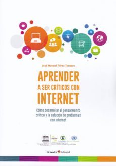 aprender a ser criticos con internet: como desarrollar el pensamiento critico y la solucion de problemas con internet-9788499219110