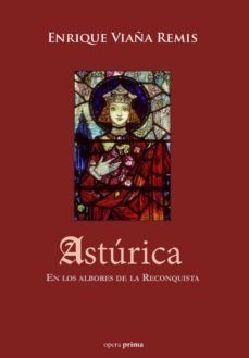 asturica: en los albores de la reconquista-enrique viaña remis-9788499464510