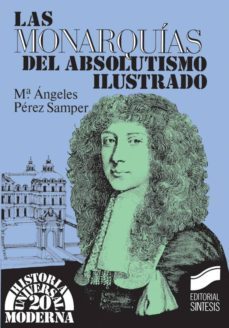 las monarquias del absolutismo ilustrado (ebook)-maria de los angeles perez samper-9788499582610