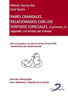 pares craneales relacionados con los sentidos: el primero, el segundo y el octavo par craneal (ebook)-alfredo y quero, jose garcia alix-9788499691510