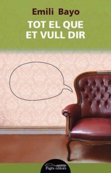 tot el que et vull dir-emili bayo juan-9788499754710
