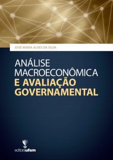 analise macroeconomica e avaliaço governamental (ebook)-jose maria alves da silva-9788573912210