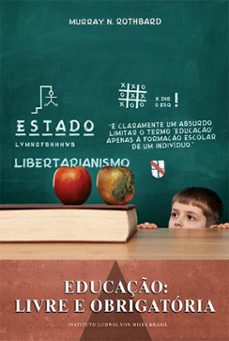 educaço: livre e obrigatoria (ebook)-murray n. rothbard-9788581190310