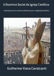 a doutrina social da igreja catolica: (ebook)-viana cavalcanti guilherme-9788591379910