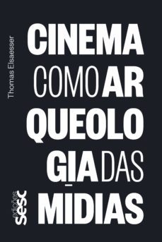cinema como arqueologia das midias (ebook)-thomas elsaesser-9788594930910