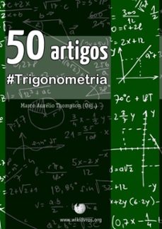 wikilivro - 50 artigos: trigonometria (ebook)-marco aurélio thompson (org.)-9788598941110