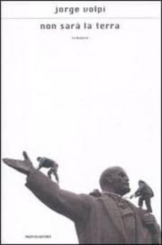 non sara la terra-jorge volpi-9788804604310