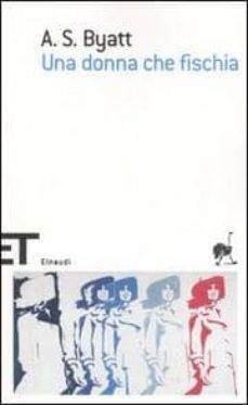 una donna che fischia.-antonia s. byatt-9788806183110