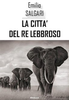 la citta del re lebbroso (ebook)-emilio salgari-9788832950410