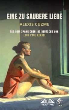 eine zu saubere liebe (ebook)-alexis cuzme-9788835445210