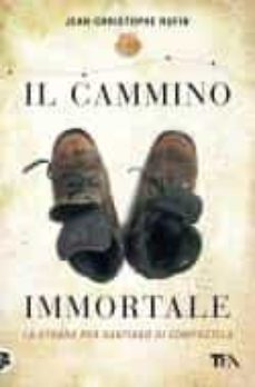 il cammino immortale. la strada per santiago di compostela-9788850260010