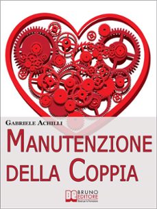 manutenzione della coppia. come creare intimita e aumentare la comunicazione per rendere saldo e duraturo il legame affettivo. (ebook italiano - anteprima gratis) (ebook)-9788861745810