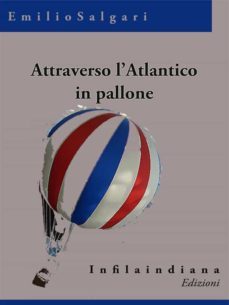attraverso l'atlantico in pallone (ebook)-emilio salgari-9788898369010