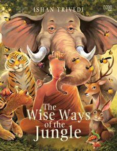 the wise ways of the jungle-ishan trivedi-9789357314510