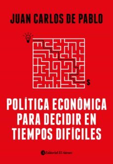 politica economica para decidir en tiempos dificiles (ebook)-juan carlos de pablo-9789500211710