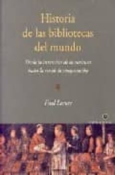 historia de las bibliotecas del mundo: desde la invencion de la e scritura hasta la era de la computacion-fred lerner-9789501620610