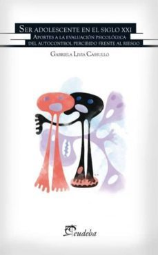 ser adolescente en el siglo xxi (ebook)-gabriela livia cassullo-9789502319810
