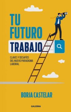 tu futuro trabajo (ebook)-borja castelar-9789505568710