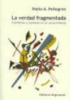 la verdad fragmentada-pablo a. pellegrini-9789509282810