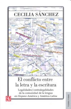 el conflicto entre la letra y la escritura: legalidades / contral egalidades de la comunidad de la lengua en hispano-america y america-latina-cecilia sanchez-9789562891110