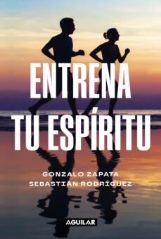entrena tu espiritu (ebook)-gonzalo zapata-sebastian rodriguez-9789566063810
