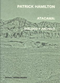 atacama. dialogo y archivo-patrick hamilton-9789566203810