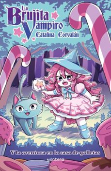 la brujita vampiro y la aventura de la casa de galletas. (ebook)-catalina corvalán santelices-9789566393610