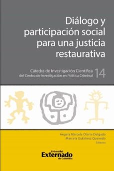 dialogo y participacion social para una justicia restaurativa (ebook)-ángela marcela olarte delgado-marcela gutiérrez quevedo-9789585060210