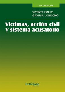victimas, accion civil y sistema acusatorio (ebook)-vicente emilio gaviria londoño-9789585062610