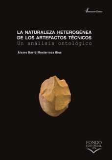 la naturaleza heterogenea de los artefactos tecnicos (ebook)-alvaro david monterroza rios-9789585414310