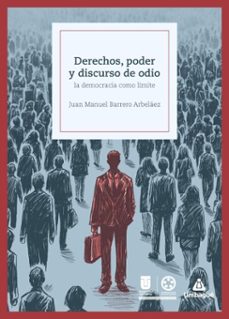 derechos, poder y discurso de odio: la democracia como limite (ebook)-juan manuel barrero arbeláez-9789587544510