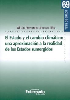 el estado y el cambio climático : una aproximación a la realidad de los estados sumergidos (ebook)-maria fernanda baraza diaz-9789587724110