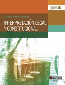 interpretacion legal y constitucional (ebook)-juan pablo isaza gutierrez-9789587892710