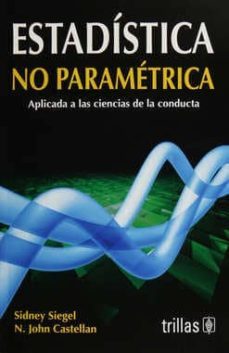 estadistica no parametrica: aplicada a las ciencias de la conduct a (4ª ed.)-9789682451010