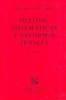 delitos, sistematicas y reformas penales-fernando barrita lopez-9789684528710