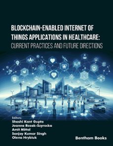 blockchain-enabled internet of things applications in healthcare: current practices and future directions (ebook)-9789815305210