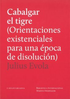 cabalgar el tigre: orientaciones existenciales para una epoca de disolucion-julius evola-9789873761010