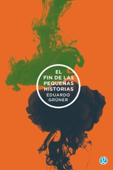 el fin de las pequeñas historias (ebook)-eduardo gruner-9789874086310