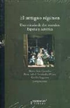 el antiguo regimen: una mirada de dos mundos: españa y america-9789875744110
