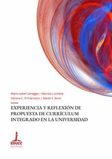 experiencia y reflexion de propuesta de curriculum integrado en la universidad (ebook)-mara isabel calneggia-marcela lucchese-adriana carlota di francesco-9789876264310