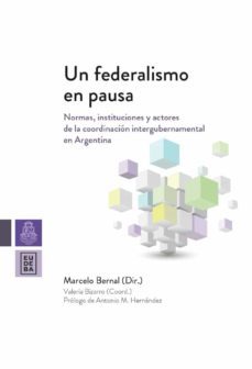un federalismo en pausa (ebook)-marcelo bernal-9789877071610