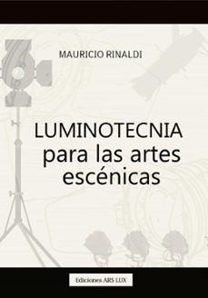 luminotecnia para las artes escenicas (ebook)-mauricio rinaldi-9789877116410