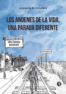 los andenes de la vida, una parada diferente (ebook)-joaquín n. eusebio-9789878748610